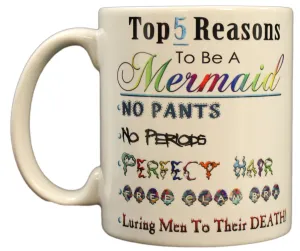 "Top 5 Reasons To Be A Mermaid" Funny 11oz. Coffee Mug